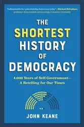 Book cover of The Shortest History of Democracy: 4,000 Years of Self-Government - A Retelling for Our Times (Shortest History) by John Keane