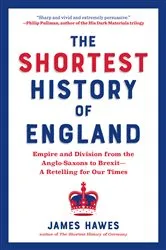 Book cover of The Shortest History of England: Empire and Division from the Anglo-Saxons to Brexit - A Retelling for Our Times (Shortest History) by James Hawes