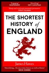 Book cover of The Shortest History of England by James Hawes