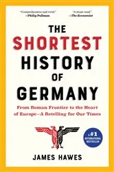 Book cover of The Shortest History of Germany: From Roman Frontier to the Heart of Europe - A Retelling for Our Times (Shortest History) by Unknown