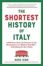 Book cover of The Shortest History of Italy: 3,000 Years from the Romans to the Renaissance to a Modern Republic - A Retelling for Our Times (Shortest History) by Unknown