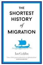 Book cover of The Shortest History of Migration by Ian Goldin
