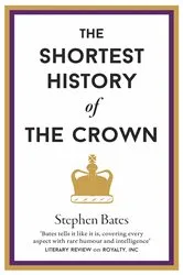Book cover of The Shortest History of The Crown by Stephen Bates