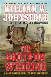 Book cover of The Shotgun Wedding by William W. Johnstone