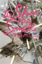 Book cover of The Show that Smells by Derek McCormack
