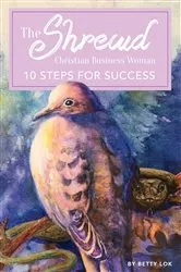 Book cover of The Shrewd Christian Businesswoman by Betty Lok