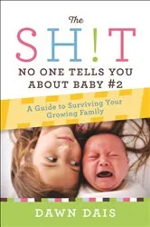 Book cover of The Sh!t No One Tells You About Baby #2 by Dawn Dais