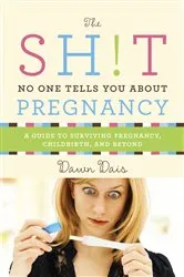 Book cover of The Sh!t No One Tells You About Pregnancy by Unknown