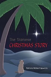 Book cover of The Siamese Christmas Story by Patricia McKee-Capuccio