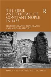 Book cover of The Siege and the Fall of Constantinople in 1453 by Marios Philippides
