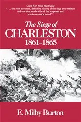 Book cover of The Siege of Charleston, 1861-1865 by E. Milby Burton