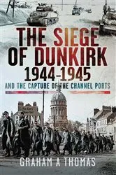 Book cover of The Siege of Dunkirk, 1944 by Graham A Thomas