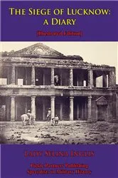 Book cover of The Siege Of Lucknow: A Diary [Illustrated Edition] by Unknown