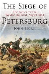 Book cover of The Siege of Petersburg by John Horn