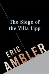 Book cover of The Siege of the Villa Lipp by Eric Ambler