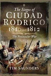 Book cover of The Sieges of Ciudad Rodrigo, 1810 and 1812 by Tim Saunders