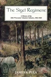 Book cover of The Sigel Regiment by James Pula