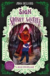 Book cover of The Sign of the Sinister Sorcerer - The House With a Clock in Its Walls 12 by John Bellairs