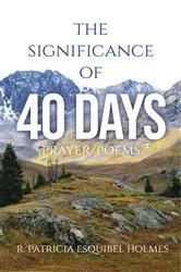 Book cover of The Significance of 40 Days by R. Patricia Esquibel Holmes