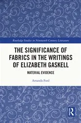 Book cover of The Significance of Fabrics in the Writings of Elizabeth Gaskell by Amanda Ford
