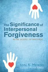 Book cover of The Significance of Interpersonal Forgiveness in the Gospel of Matthew by Isaac Kahwa Mbabazi