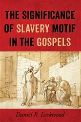 Book cover of The Significance of Slavery Motif in the Gospels by Daniel R. Lockwood