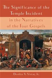 Book cover of The Significance of the Temple Incident in the Narratives of the Four Gospels by Deolito V.Jr. Vistar