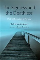 Book cover of The Signless and the Deathless by Bhikkhu Analayo