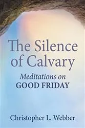 Book cover of The Silence of Calvary by Christopher L. Webber