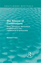 Book cover of The Silence of Constitutions (Routledge Revivals) by Michael Foley