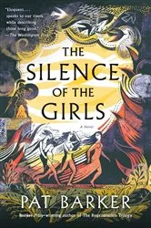 Book cover of The Silence of the Girls by Pat Barker