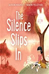 Book cover of The Silence Slips In by Alison Hughes