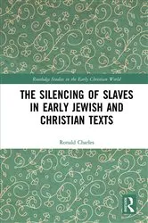 Book cover of The Silencing of Slaves in Early Jewish and Christian Texts by Ronald Charles