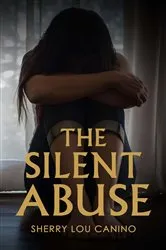 Book cover of The Silent Abuse by Sherry Lou Canino