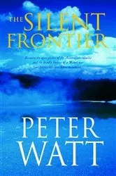 Book cover of The Silent Frontier by Peter Watt
