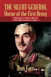 Book cover of The Silent General - Horne of the First Army by Don Farr