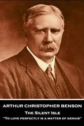 Book cover of The Silent Isle by Arthur Christopher Benson