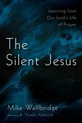 Book cover of The Silent Jesus by Mike Wallbridge