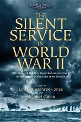 Book cover of The Silent Service in World War II by Edward Monroe-Jones