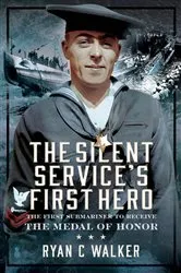 Book cover of The Silent Service’s First Hero by Ryan C Walker