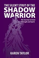 Book cover of The Silent Strut of the Shadow Warrior by Karen Taylor