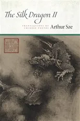 Book cover of The Silk Dragon II by Arthur Sze
