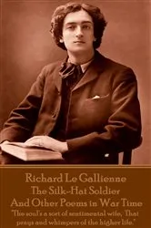 Book cover of The Silk-Hat Soldier and Other Poems in War Time by Richard Le Gallienne