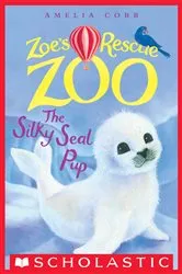 Book cover of The Silky Seal Pup (Zoe's Rescue Zoo #3) by Amelia Cobb