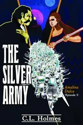Book cover of The Silver Army by C.L. Holmes