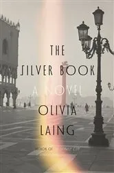 Book cover of The Silver Book by Olivia Laing