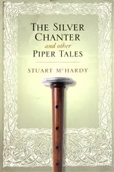 Book cover of The Silver Chanter by Stuart McHardy