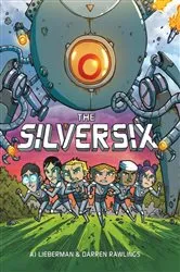 Book cover of The Silver Six: A Graphic Novel by A. J. Lieberman