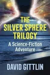 Book cover of The Silver Sphere Trilogy by Gittlin, David, B