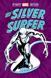 Book cover of The Silver Surfer: My Mighty Marvel First Book by Marvel Entertainment Buscema